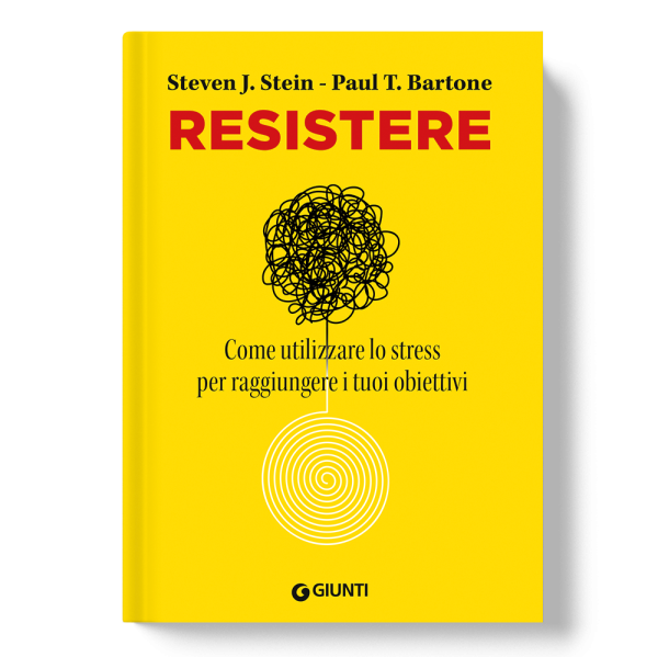 Resistere - Come utilizzare lo stress per raggiungere i tuoi obiettivi