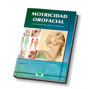 Motricidad orofacial, fundamentos basados en evidencias. Volumen II